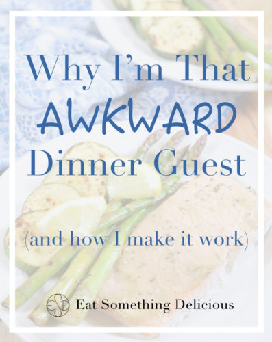 Text positioned in front of a faded out plate of food reads "why I'm that awkward dinner guest (and how I make it work).